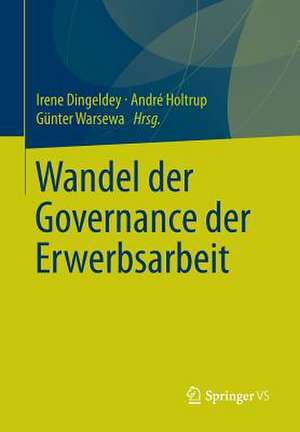 Wandel der Governance der Erwerbsarbeit de Irene Dingeldey