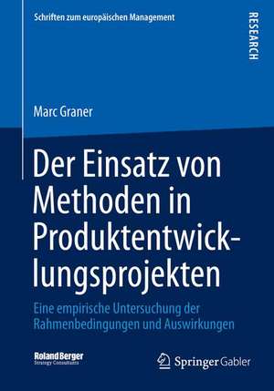 Der Einsatz von Methoden in Produktentwicklungsprojekten: Eine empirische Untersuchung der Rahmenbedingungen und Auswirkungen de Marc Graner