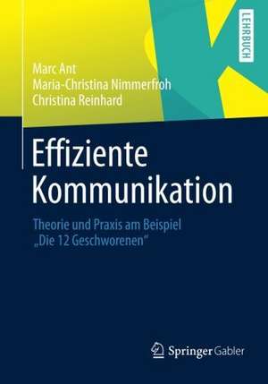 Effiziente Kommunikation: Theorie und Praxis am Beispiel "Die 12 Geschworenen" de Marc Ant