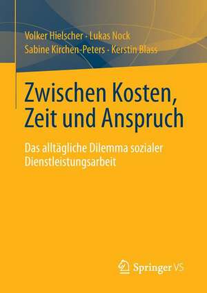 Zwischen Kosten, Zeit und Anspruch: Das alltägliche Dilemma sozialer Dienstleistungsarbeit de Volker Hielscher