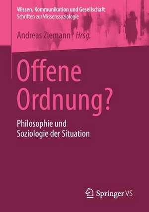 Offene Ordnung?: Philosophie und Soziologie der Situation de Andreas Ziemann