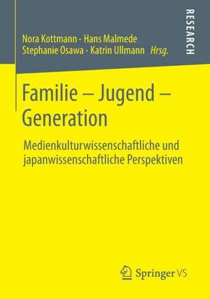 Familie – Jugend – Generation: Medienkulturwissenschaftliche und japanwissenschaftliche Perspektiven de Nora Kottmann