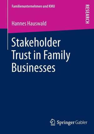 Stakeholder Trust in Family Businesses de Hannes Hauswald