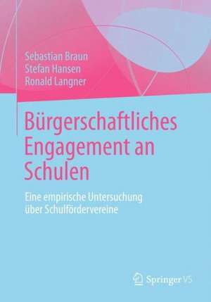 Bürgerschaftliches Engagement an Schulen: Eine empirische Untersuchung über Schulfördervereine de Sebastian Braun