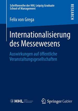 Internationalisierung des Messewesens: Auswirkungen auf öffentliche Veranstaltungsgesellschaften de Felix Grega