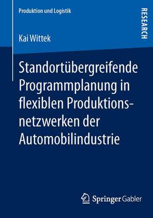 Standortübergreifende Programmplanung in flexiblen Produktionsnetzwerken der Automobilindustrie de Kai Wittek