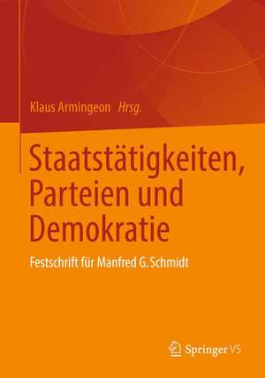 Staatstätigkeiten, Parteien und Demokratie: Festschrift für Manfred G. Schmidt de Klaus Armingeon