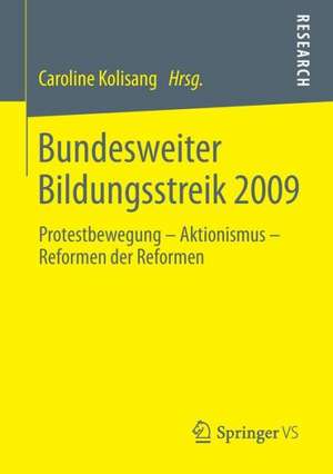 Bundesweiter Bildungsstreik 2009: Protestbewegung – Aktionismus – Reformen der Reformen de Caroline Kolisang