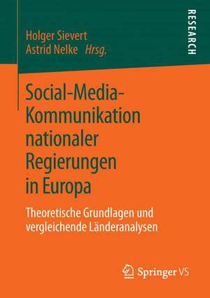 Social-Media-Kommunikation nationaler Regierungen in Europa: Theoretische Grundlagen und vergleichende Länderanalysen de Holger Sievert