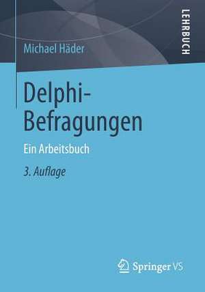 Delphi-Befragungen: Ein Arbeitsbuch de Michael Häder