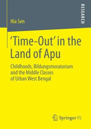 'Time-Out' in the Land of Apu: Childhoods, Bildungsmoratorium and the Middle Classes of Urban West Bengal de Hia Sen