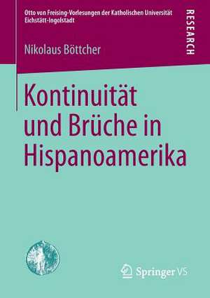 Kontinuität und Brüche in Hispanoamerika de Nikolaus Böttcher