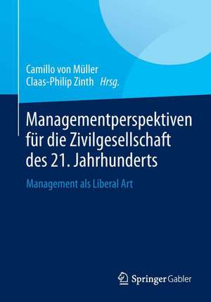 Managementperspektiven für die Zivilgesellschaft des 21. Jahrhunderts: Management als Liberal Art de Camillo Müller