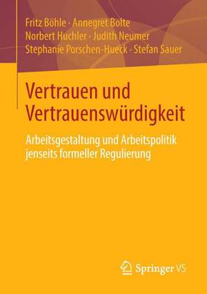 Vertrauen und Vertrauenswürdigkeit: Arbeitsgestaltung und Arbeitspolitik jenseits formeller Regulierung de Fritz Böhle