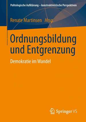 Ordnungsbildung und Entgrenzung: Demokratie im Wandel de Renate Martinsen