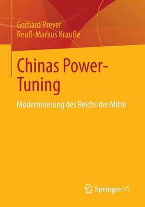 Chinas Power-Tuning: Modernisierung des Reichs der Mitte de Gerhard Preyer