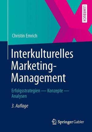 Interkulturelles Marketing-Management: Erfolgsstrategien – Konzepte – Analysen de Christin Emrich