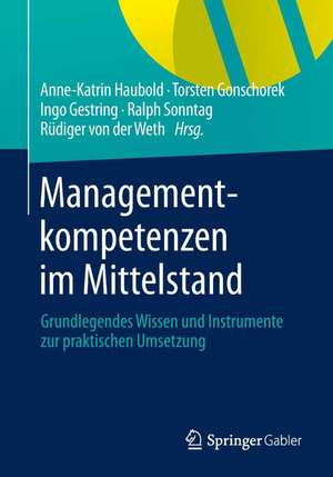 Managementkompetenzen im Mittelstand: Grundlegendes Wissen und Instrumente zur praktischen Umsetzung de Anne-Katrin Haubold