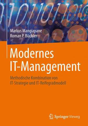 Modernes IT-Management: Methodische Kombination von IT-Strategie und IT-Reifegradmodell de Markus Mangiapane