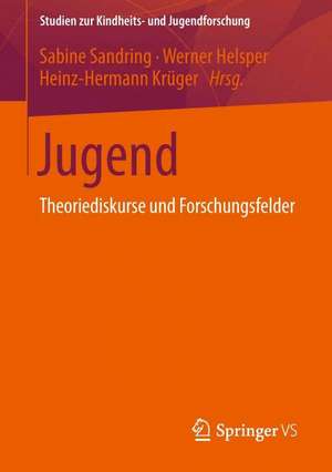 Jugend: Theoriediskurse und Forschungsfelder de Sabine Sandring