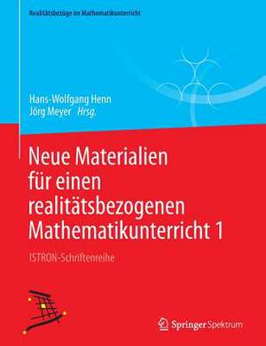 Neue Materialien für einen realitätsbezogenen Mathematikunterricht 1: ISTRON-Schriftenreihe de Hans-Wolfgang Henn