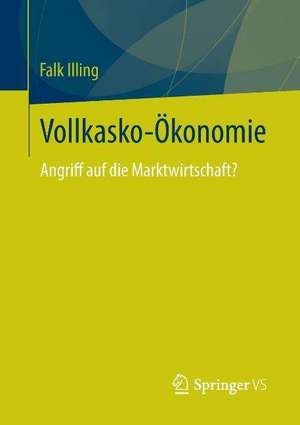 Vollkasko-Ökonomie: Angriff auf die Marktwirtschaft? de Falk Illing