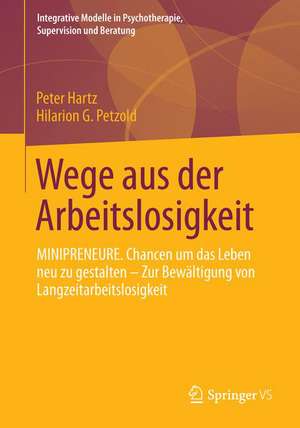 Wege aus der Arbeitslosigkeit: MINIPRENEURE. Chancen um das Leben neu zu gestalten – Zur Bewältigung von Langzeitarbeitslosigkeit de Peter Hartz