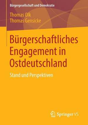 Bürgerschaftliches Engagement in Ostdeutschland: Stand und Perspektiven de Thomas Olk