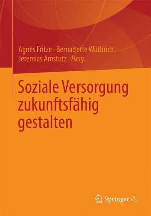 Soziale Versorgung zukunftsfähig gestalten de Bernadette Wüthrich