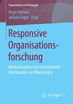 Responsive Organisationsforschung: Methodologien und institutionelle Rahmungen von Übergängen de Birgit Althans