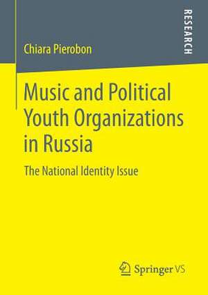 Music and Political Youth Organizations in Russia: The National Identity Issue de Chiara Pierobon