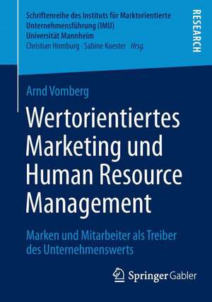 Wertorientiertes Marketing und Human Resource Management: Marken und Mitarbeiter als Treiber des Unternehmenswerts de Arnd Vomberg