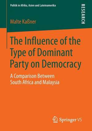 The Influence of the Type of Dominant Party on Democracy: A Comparison Between South Africa and Malaysia de Malte Kaßner