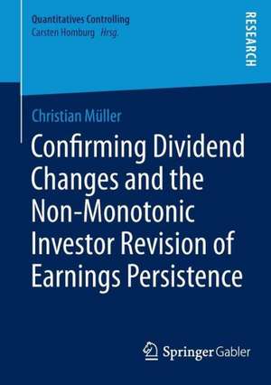 Confirming Dividend Changes and the Non-Monotonic Investor Revision of Earnings Persistence de Christian Müller