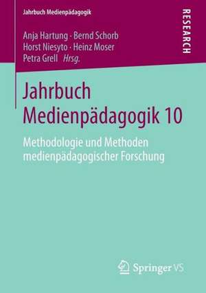 Jahrbuch Medienpädagogik 10: Methodologie und Methoden medienpädagogischer Forschung de Anja Hartung