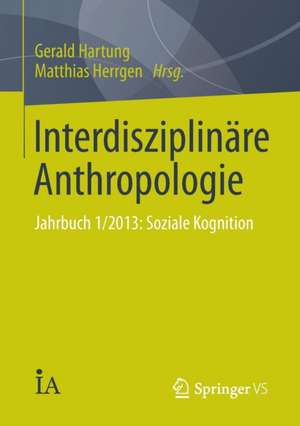 Interdisziplinäre Anthropologie: Jahrbuch 1/2013: Soziale Kognition de Gerald Hartung