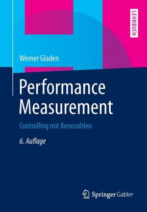 Performance Measurement: Controlling mit Kennzahlen de Werner Gladen