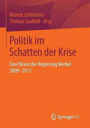 Politik im Schatten der Krise: Eine Bilanz der Regierung Merkel 2009-2013 de Reimut Zohlnhöfer