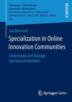 Specialization in Online Innovation Communities: Understand and Manage Specialized Members de Jan Bierwald