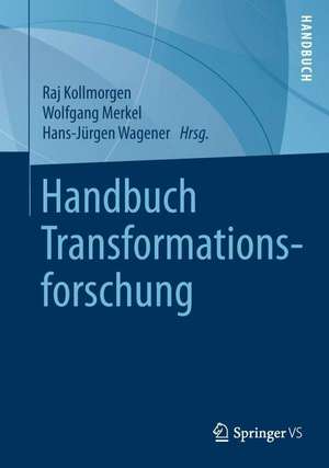 Handbuch Transformationsforschung de Raj Kollmorgen