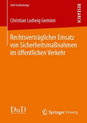 Rechtsverträglicher Einsatz von Sicherheitsmaßnahmen im öffentlichen Verkehr de Christian Ludwig Geminn