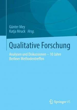 Qualitative Forschung: Analysen und Diskussionen – 10 Jahre Berliner Methodentreffen de Günter Mey