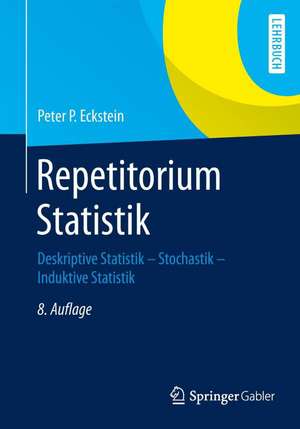 Repetitorium Statistik: Deskriptive Statistik - Stochastik - Induktive Statistik de Peter P. Eckstein