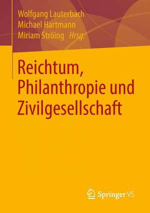 Reichtum, Philanthropie und Zivilgesellschaft de Wolfgang Lauterbach