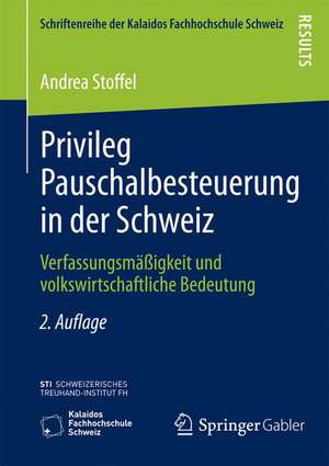 Privileg Pauschalbesteuerung in der Schweiz: Verfassungsmäßigkeit und volkswirtschaftliche Bedeutung de Andrea Stoffel