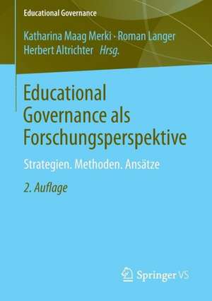 Educational Governance als Forschungsperspektive: Strategien. Methoden. Ansätze de Katharina Maag Merki