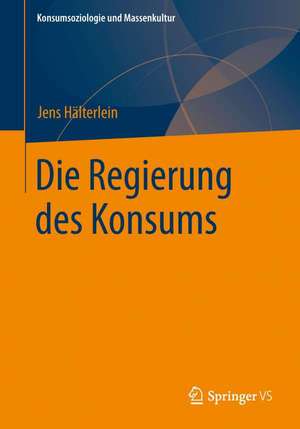 Die Regierung des Konsums de Jens Hälterlein