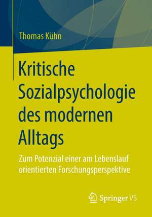 Kritische Sozialpsychologie des modernen Alltags: Zum Potenzial einer am Lebenslauf orientierten Forschungsperspektive de Thomas Kühn