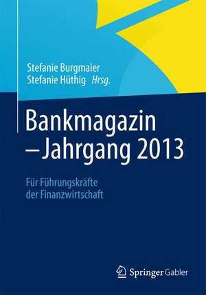 BANKMAGAZIN - Jahrgang 2013: Für Führungskräfte der Finanzwirtschaft de Stefanie Burgmaier