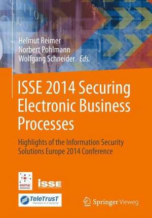 ISSE 2014 Securing Electronic Business Processes: Highlights of the Information Security Solutions Europe 2014 Conference de Helmut Reimer